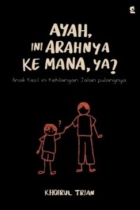 Ayah, Ini Arahnya Ke Mana, Ya?