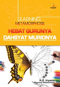 Learning Metamorphosis ; Hebat Gurunya Dahsyat Muridnya