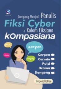 Gampang Menjadi Penulis Fiksi Cyber Kolom Fiksiana, Kompasiana