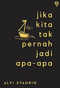 Jika Kita Tidak Pernah Jadi Apa-Apa