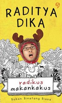 Radikus Makankakus : Bukan Binatang Biasa