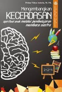 Mengembangkan Kecerdasan Spiritual Anak Melalui Pembelajaran Membaca Sastra